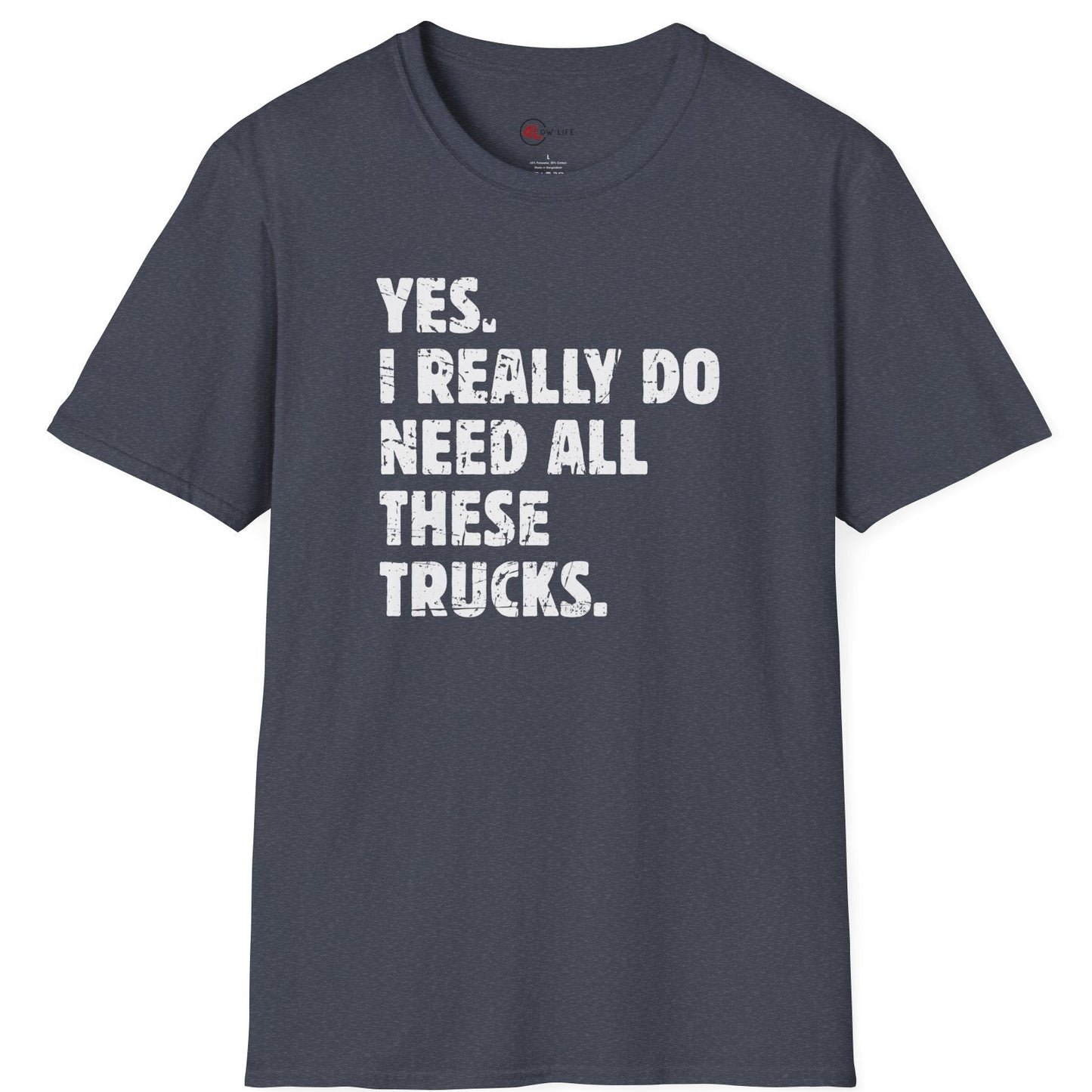 I Need All These Trucks T-Shirt