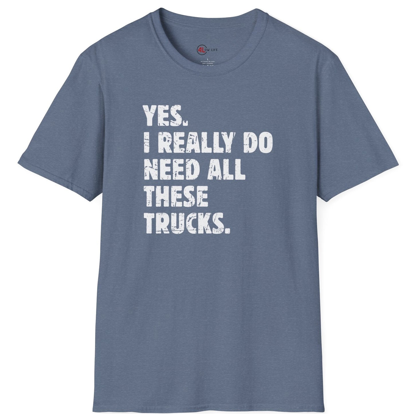 I Need All These Trucks T-Shirt