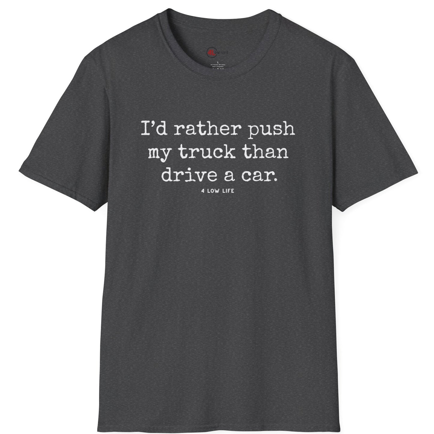 I'd Rather Push My Truck T-Shirt