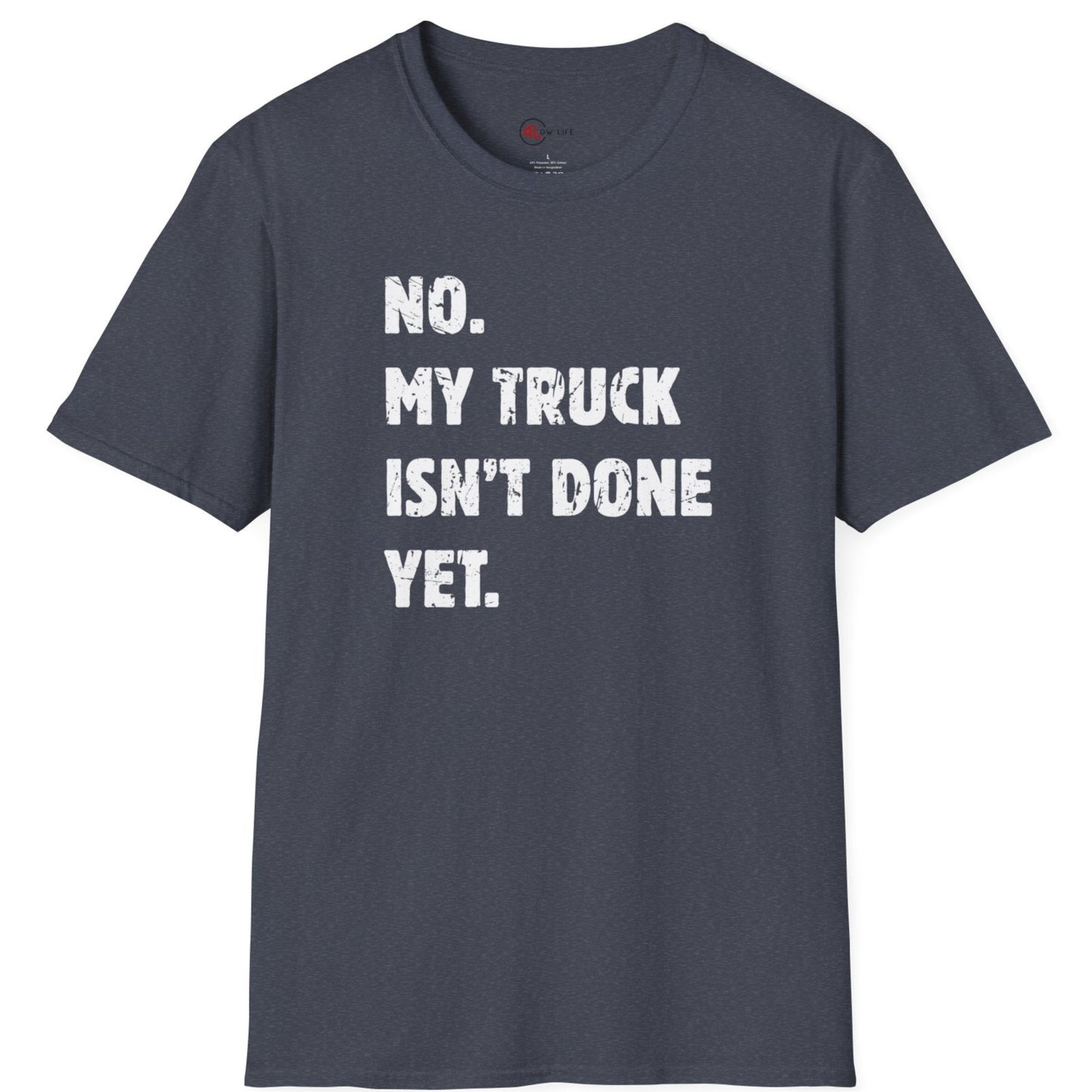 My Truck Isn't Done Yet T-Shirt