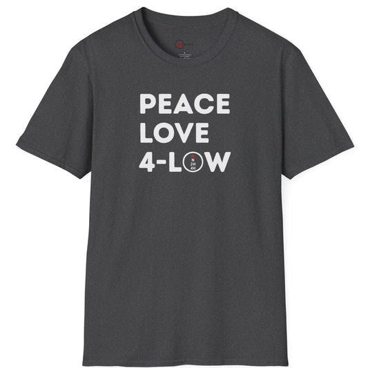 Peace Love 4-Low T-Shirt