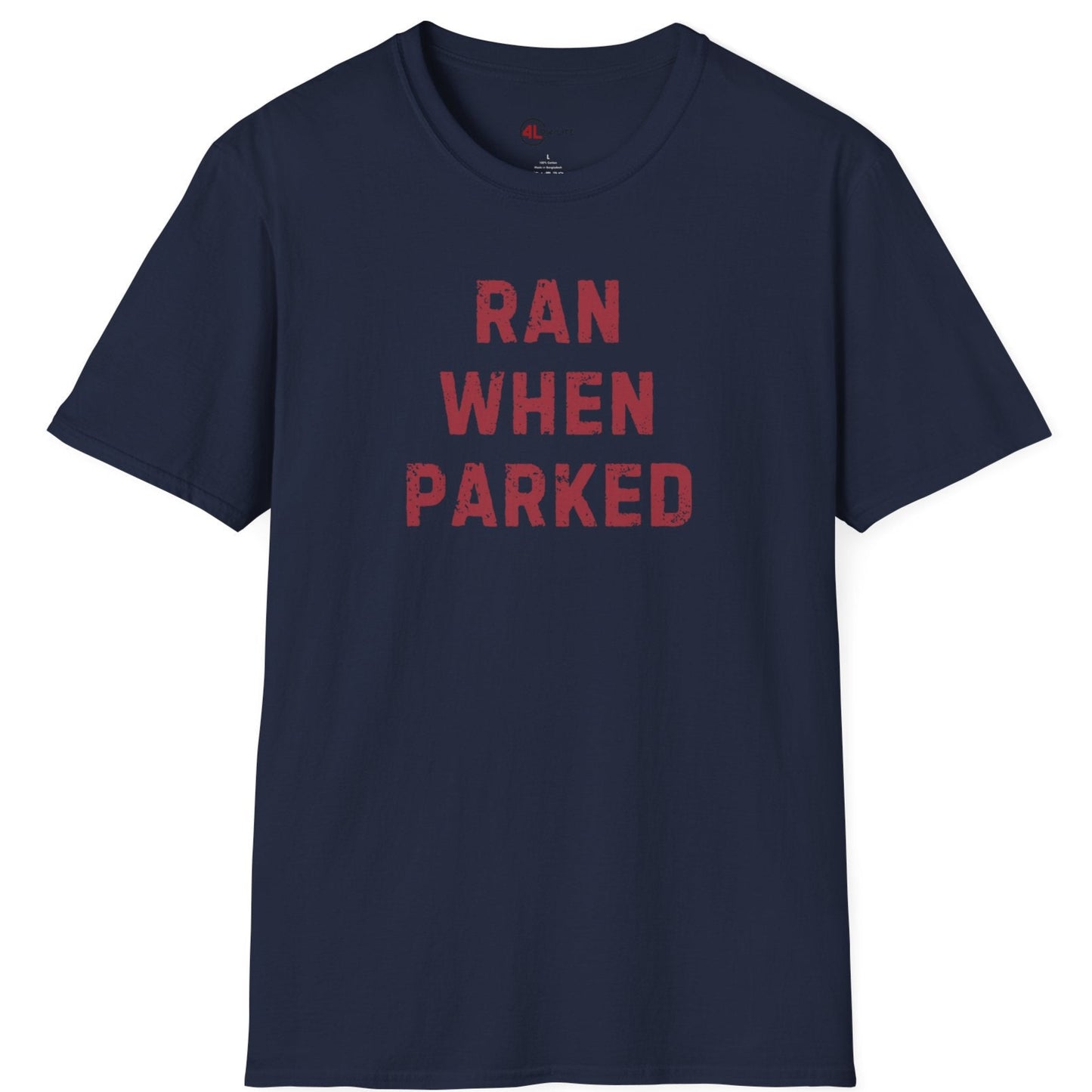 Ran When Parked T-Shirt, Verticle