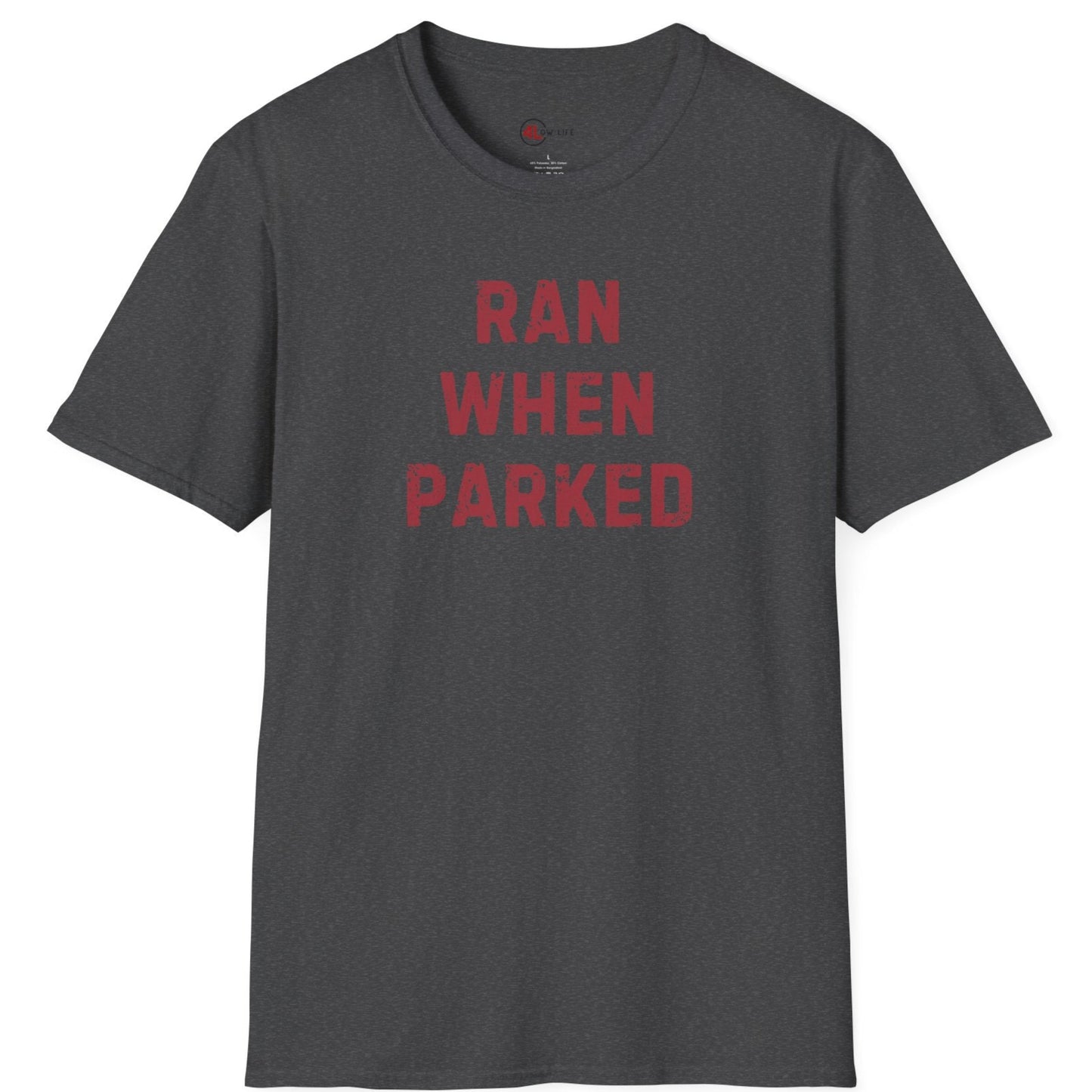 Ran When Parked T-Shirt, Verticle
