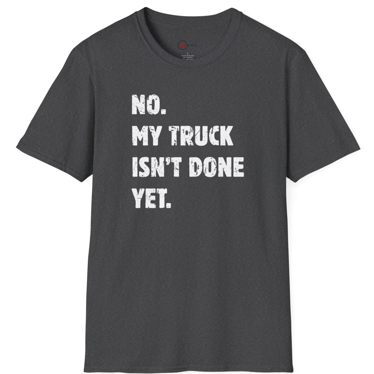 My Truck Isn't Done Yet T-Shirt